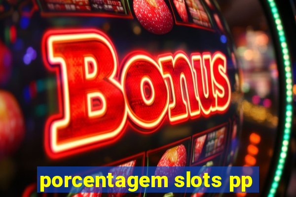 porcentagem slots pp